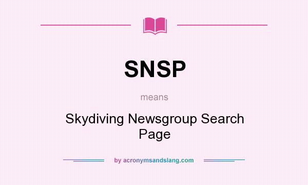 What does SNSP mean? It stands for Skydiving Newsgroup Search Page