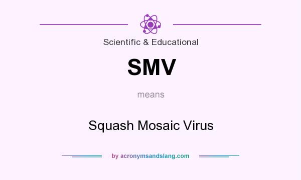 What does SMV mean? It stands for Squash Mosaic Virus