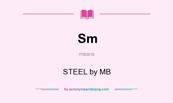 What does Sm mean? It stands for STEEL by MB