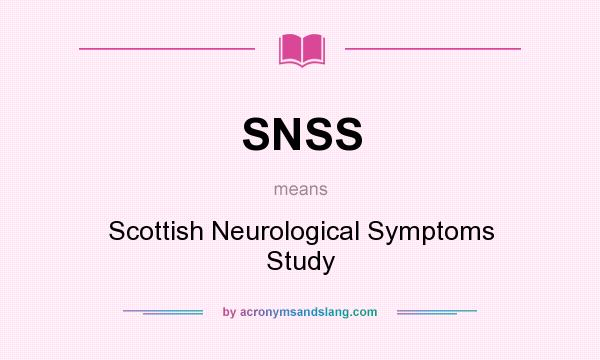 What does SNSS mean? It stands for Scottish Neurological Symptoms Study