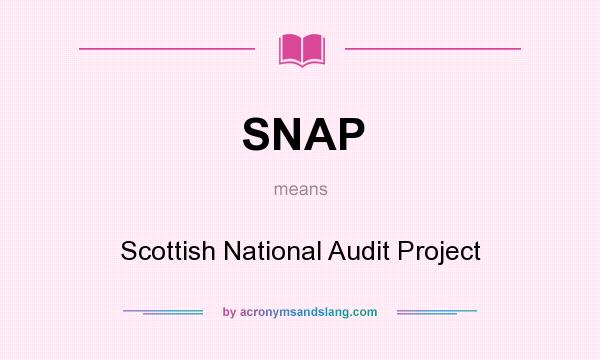 What does SNAP mean? It stands for Scottish National Audit Project