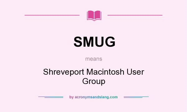 What does SMUG mean? It stands for Shreveport Macintosh User Group