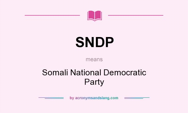 What does SNDP mean? It stands for Somali National Democratic Party