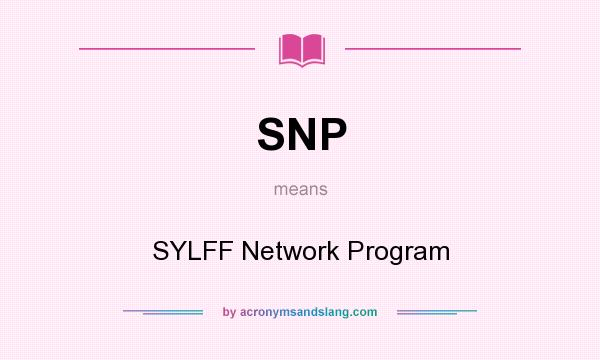 What does SNP mean? It stands for SYLFF Network Program