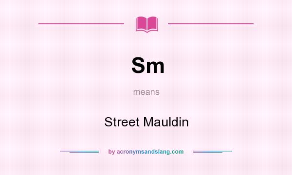 What does Sm mean? It stands for Street Mauldin