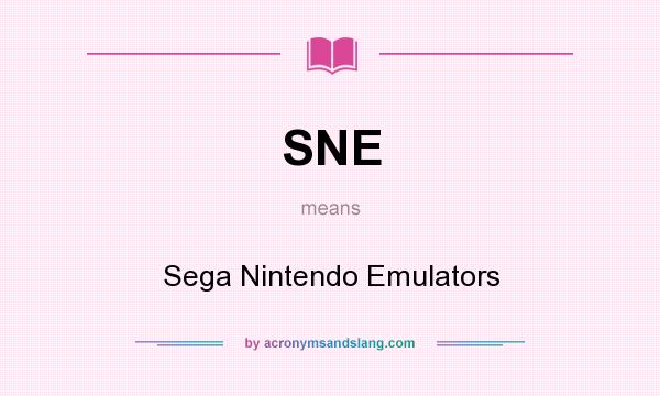 What does SNE mean? It stands for Sega Nintendo Emulators