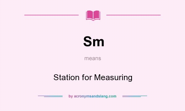 What does Sm mean? It stands for Station for Measuring