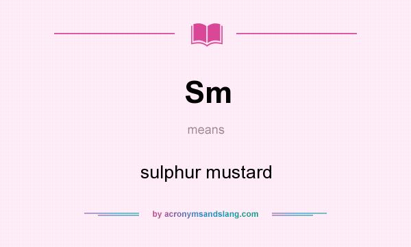 What does Sm mean? It stands for sulphur mustard