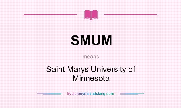 What does SMUM mean? It stands for Saint Marys University of Minnesota