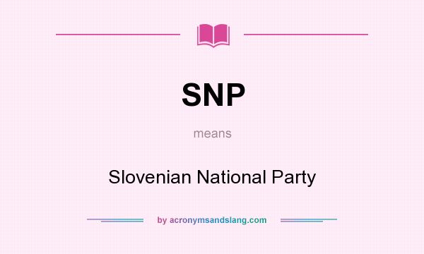 What does SNP mean? It stands for Slovenian National Party