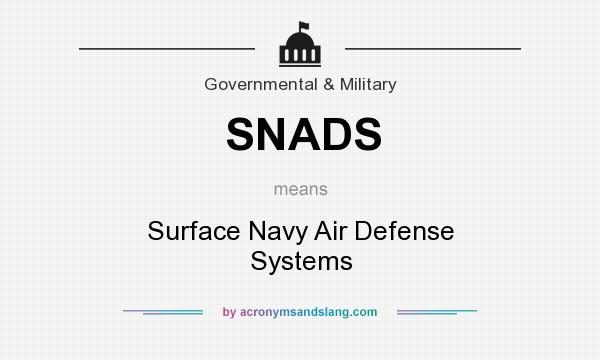 What does SNADS mean? It stands for Surface Navy Air Defense Systems