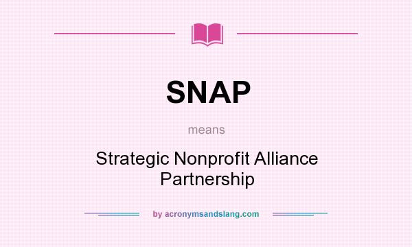 What does SNAP mean? It stands for Strategic Nonprofit Alliance Partnership