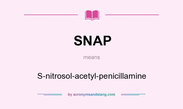 What does SNAP mean? It stands for S-nitrosol-acetyl-penicillamine