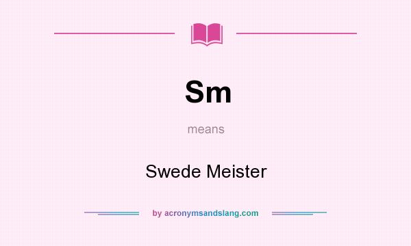 What does Sm mean? It stands for Swede Meister