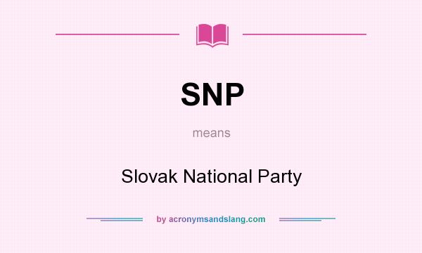 What does SNP mean? It stands for Slovak National Party