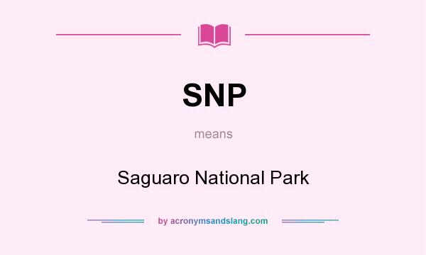 What does SNP mean? It stands for Saguaro National Park