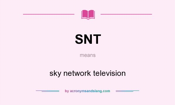 What does SNT mean? It stands for sky network television