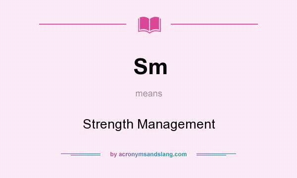 What does Sm mean? It stands for Strength Management