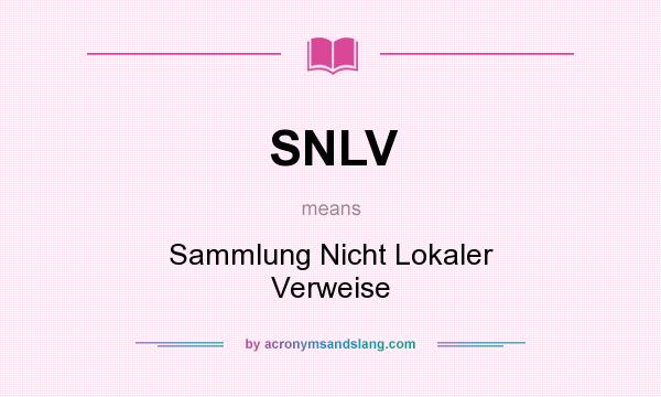 What does SNLV mean? It stands for Sammlung Nicht Lokaler Verweise