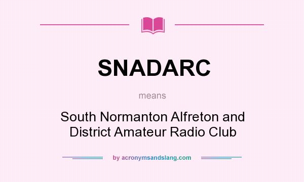 What does SNADARC mean? It stands for South Normanton Alfreton and District Amateur Radio Club