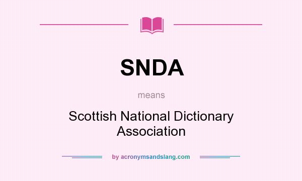 What does SNDA mean? It stands for Scottish National Dictionary Association