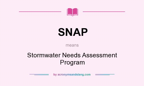 What does SNAP mean? It stands for Stormwater Needs Assessment Program