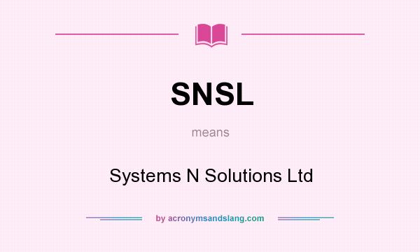 What does SNSL mean? It stands for Systems N Solutions Ltd