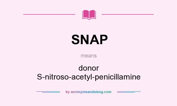 What does SNAP mean? It stands for donor S-nitroso-acetyl-penicillamine
