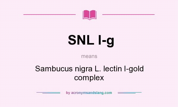 What does SNL I-g mean? It stands for Sambucus nigra L. lectin I-gold complex