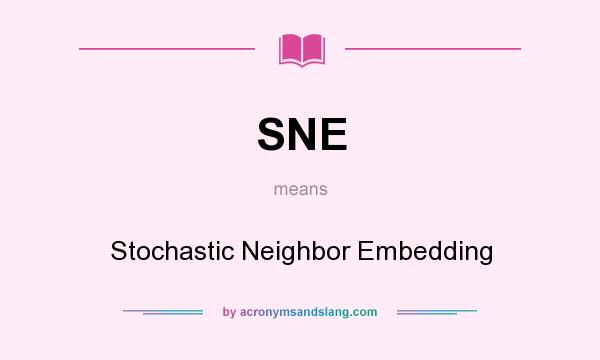 What does SNE mean? It stands for Stochastic Neighbor Embedding