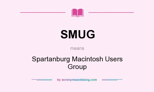 What does SMUG mean? It stands for Spartanburg Macintosh Users Group