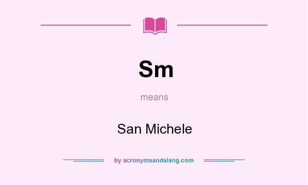 What does Sm mean? It stands for San Michele