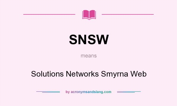 What does SNSW mean? It stands for Solutions Networks Smyrna Web
