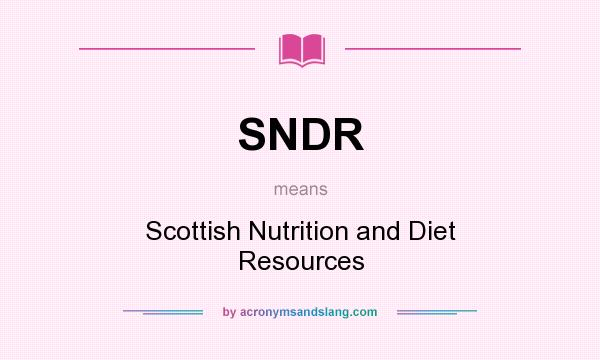 What does SNDR mean? It stands for Scottish Nutrition and Diet Resources
