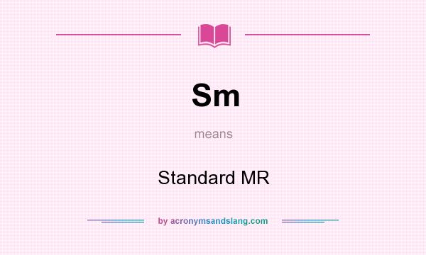 What does Sm mean? It stands for Standard MR
