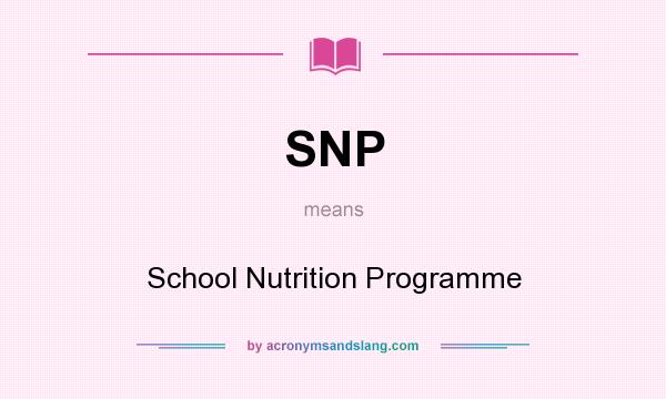 What does SNP mean? It stands for School Nutrition Programme