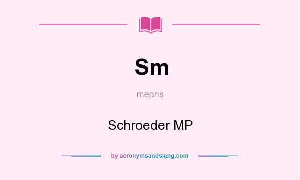 What does Sm mean? It stands for Schroeder MP