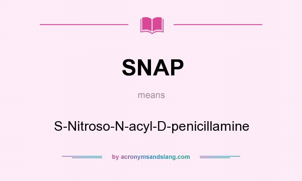 What does SNAP mean? It stands for S-Nitroso-N-acyl-D-penicillamine