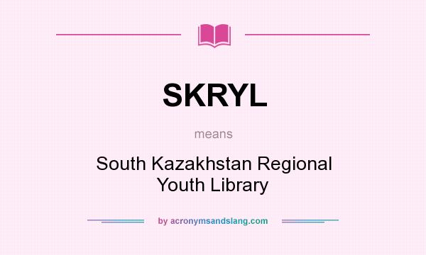 What does SKRYL mean? It stands for South Kazakhstan Regional Youth Library
