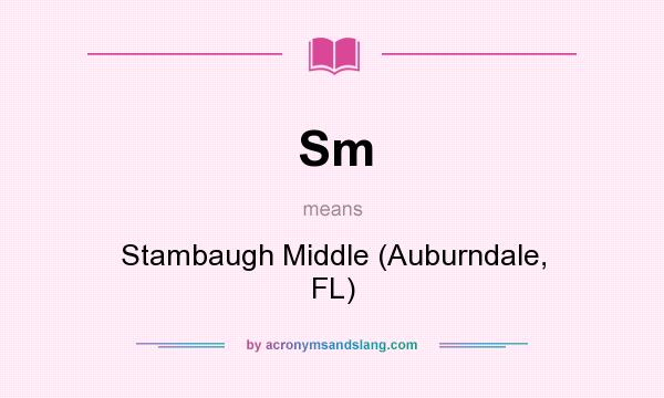 What does Sm mean? It stands for Stambaugh Middle (Auburndale, FL)