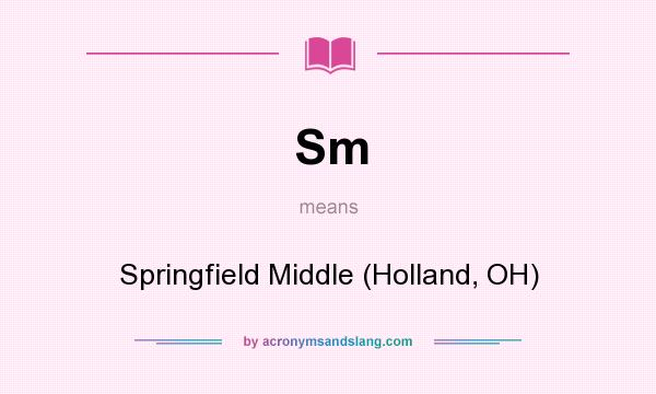 What does Sm mean? It stands for Springfield Middle (Holland, OH)