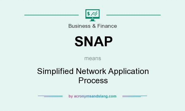 What does SNAP mean? It stands for Simplified Network Application Process