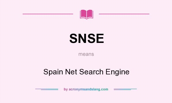 What does SNSE mean? It stands for Spain Net Search Engine