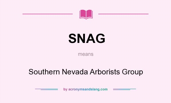 What does SNAG mean? It stands for Southern Nevada Arborists Group