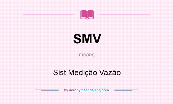 What does SMV mean? It stands for Sist Medição Vazão
