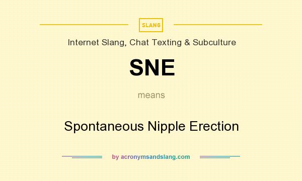 What does SNE mean? It stands for Spontaneous Nipple Erection