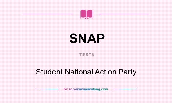 What does SNAP mean? It stands for Student National Action Party