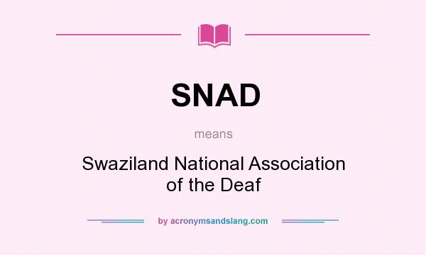 What does SNAD mean? It stands for Swaziland National Association of the Deaf