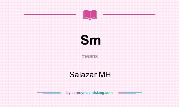 What does Sm mean? It stands for Salazar MH