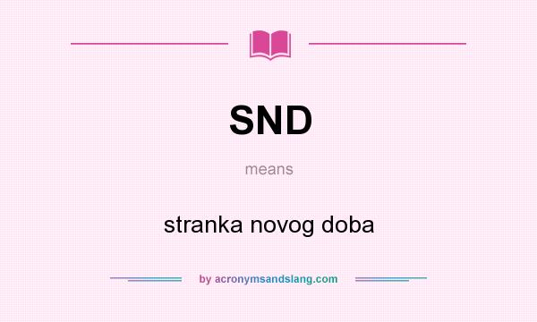 What does SND mean? It stands for stranka novog doba